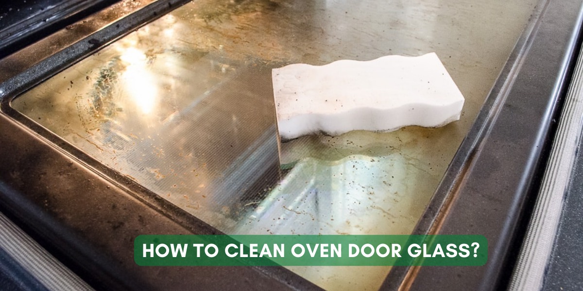 How To Clean Oven Door Glass?
