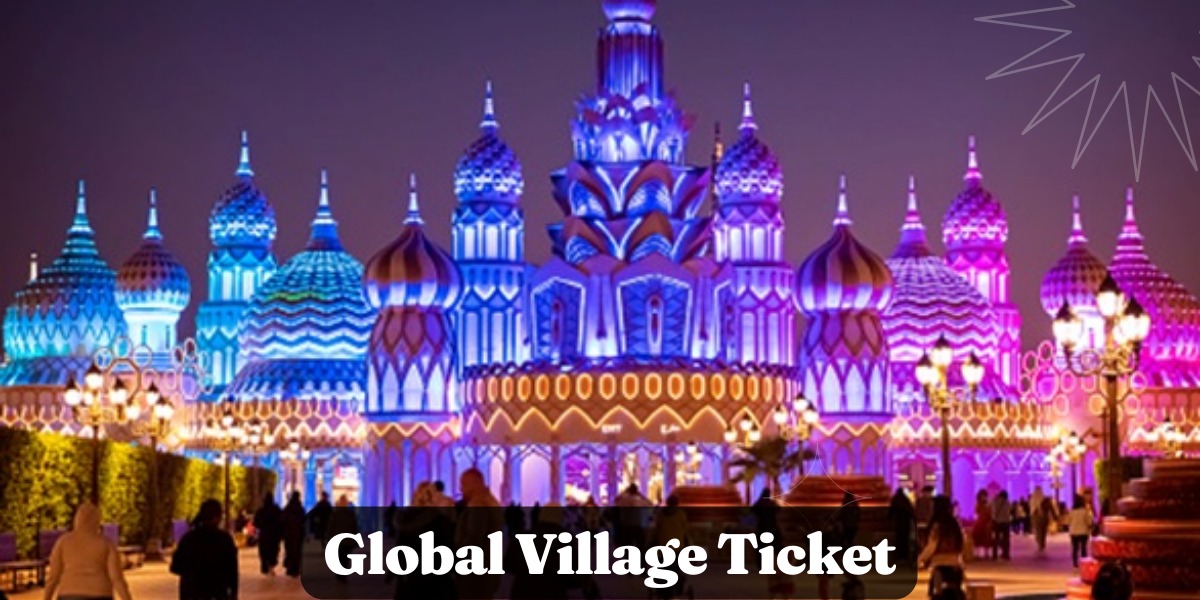 Global Village Ticket Price