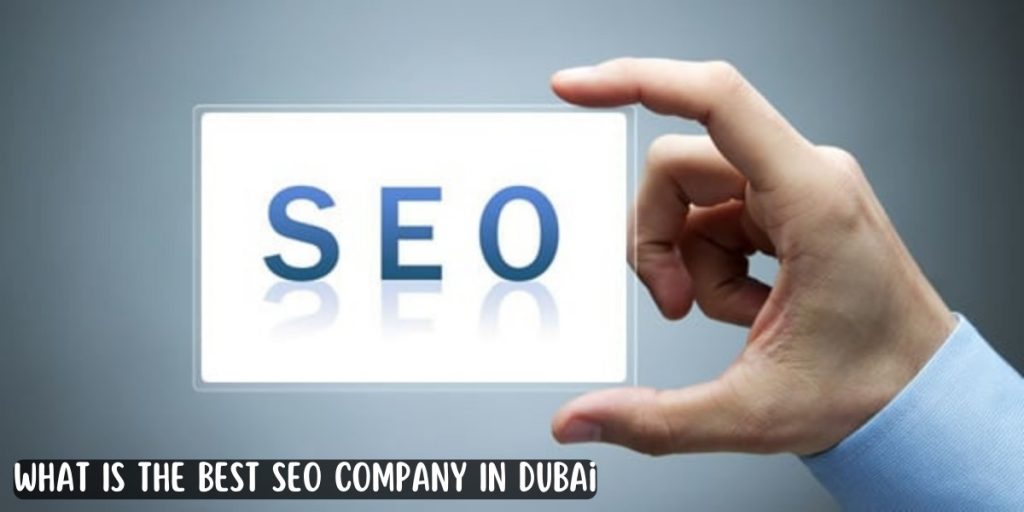 What Is The Best SEO Company In Dubai