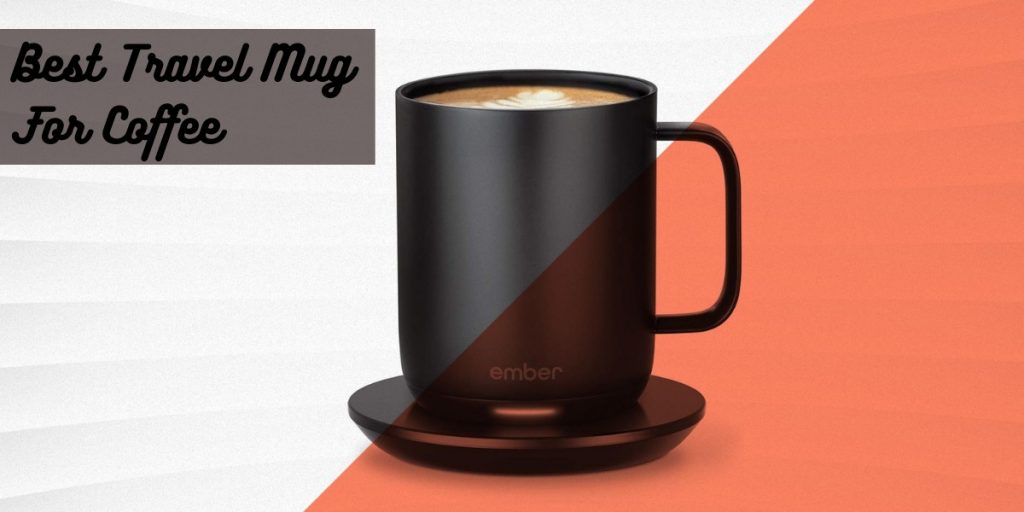 Best Travel Mug For Coffee